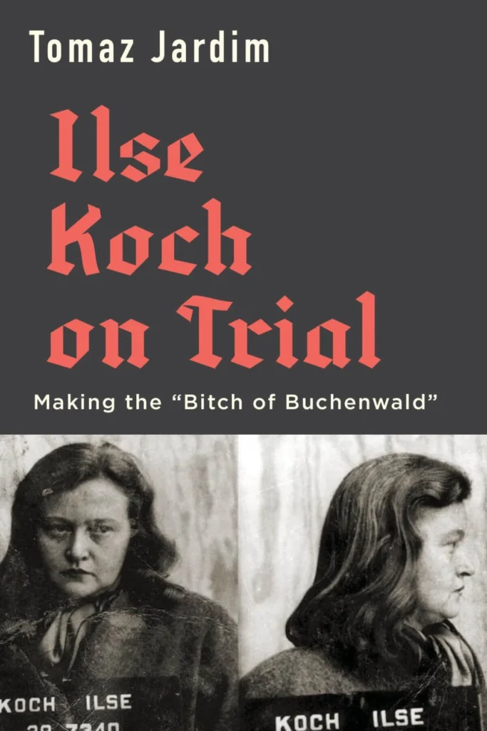 Cover image of Tomaz Jardim's book, Ilse Koch on Trial (picture of Ilse Koch's mugshots)